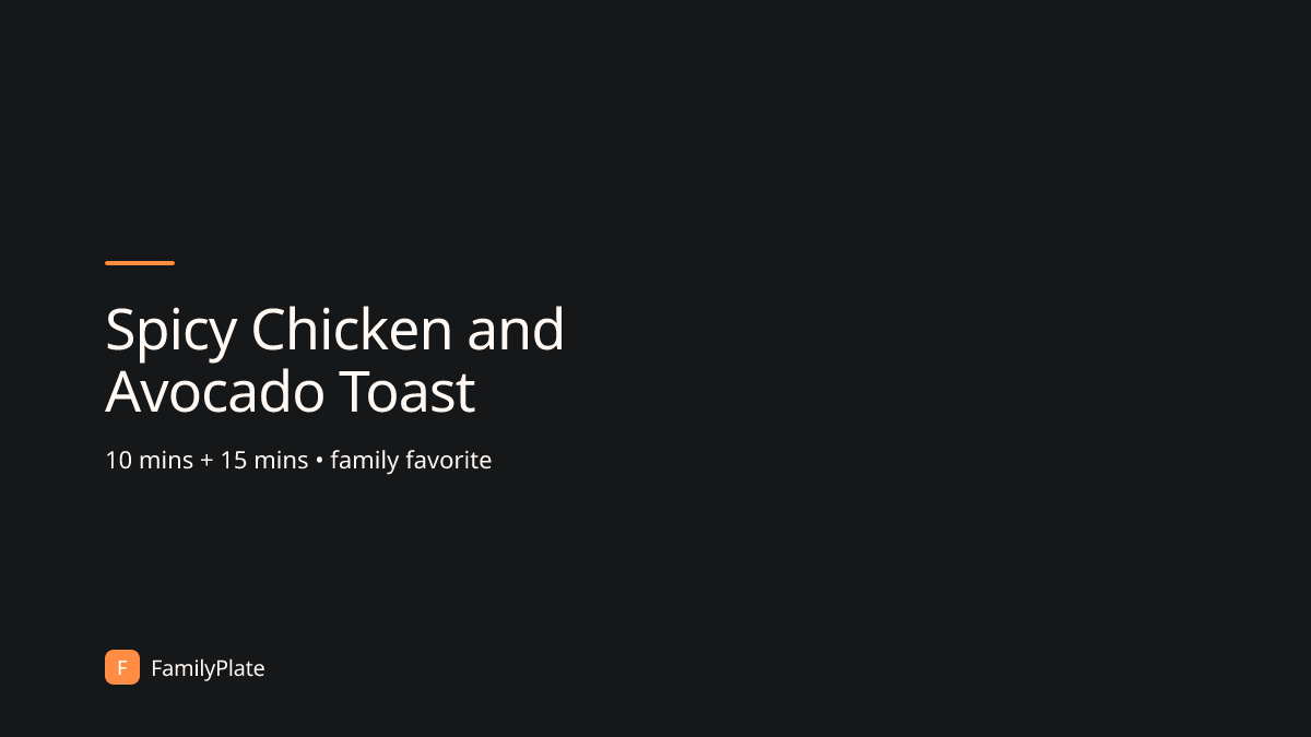 Spicy Chicken and Avocado Toast | FamilyPlate Recipe Database | FamilyPlate