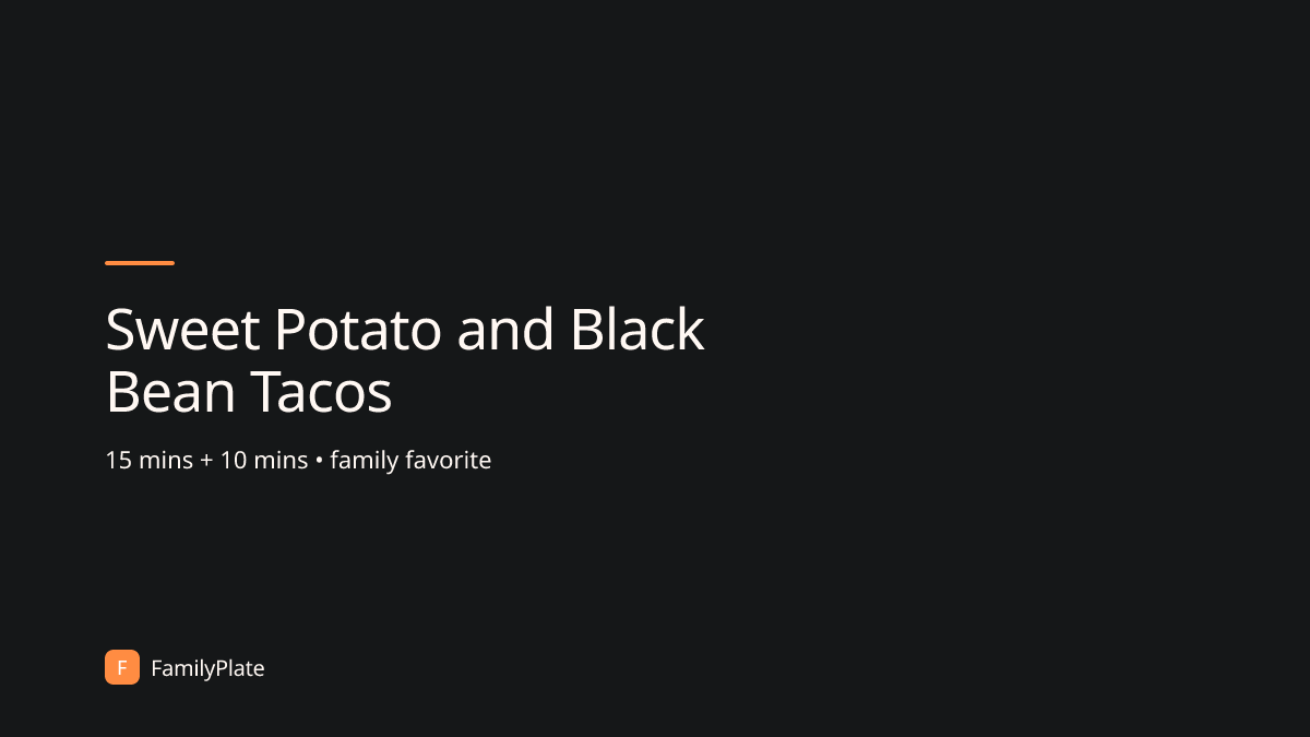 Sweet Potato and Black Bean Tacos | FamilyPlate Recipe Database | FamilyPlate