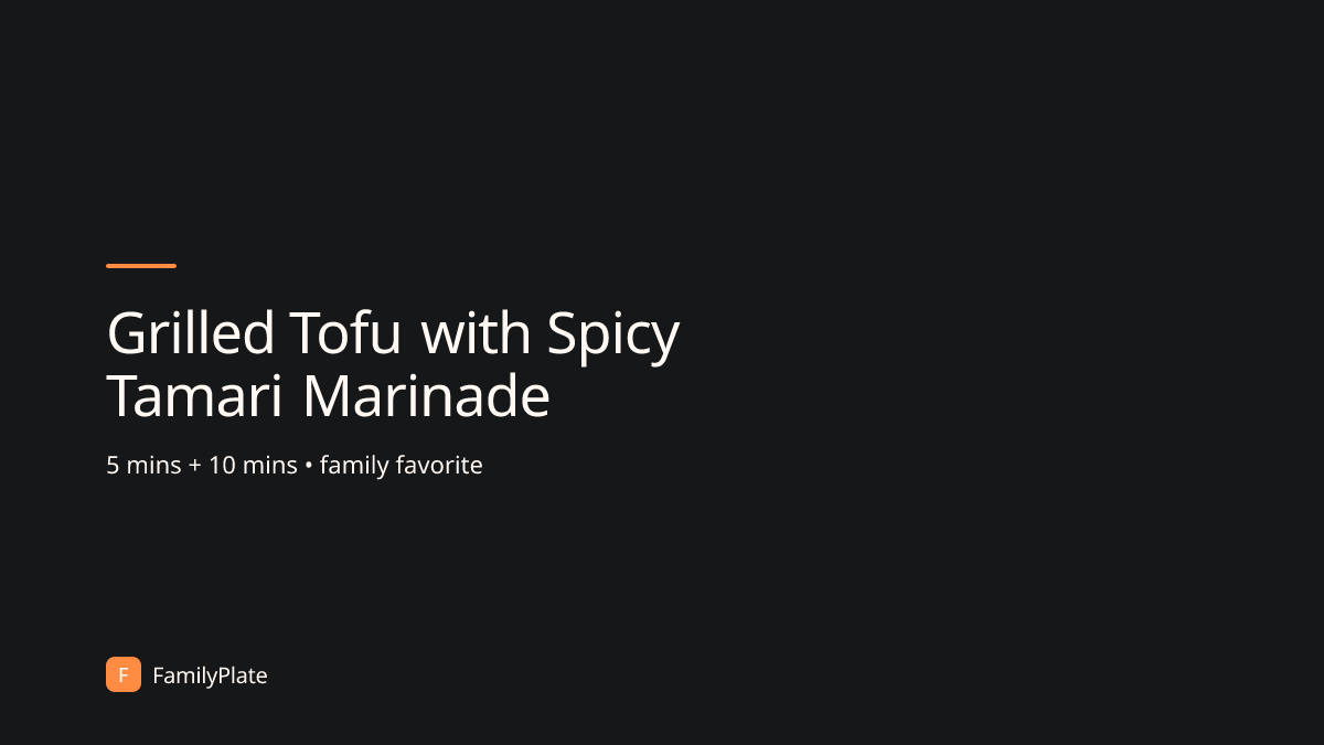 Grilled Tofu with Spicy Tamari Marinade | FamilyPlate Recipe Database | FamilyPlate